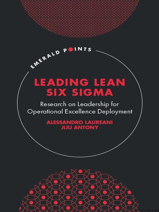 Title details for Leading Lean Six Sigma by Alessandro Laureani - Available